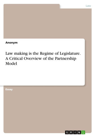 Law making is the Regime of Legislature. A Critical Overview of the  Partnership Model