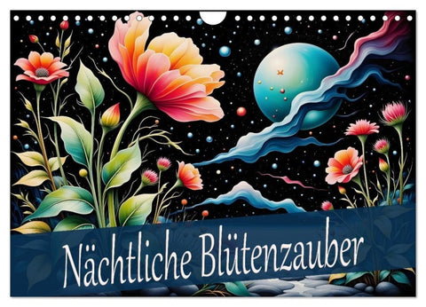 Nächtliche Blütenzauber (Wandkalender 2026 DIN A4 quer), CALVENDO Monatskalender