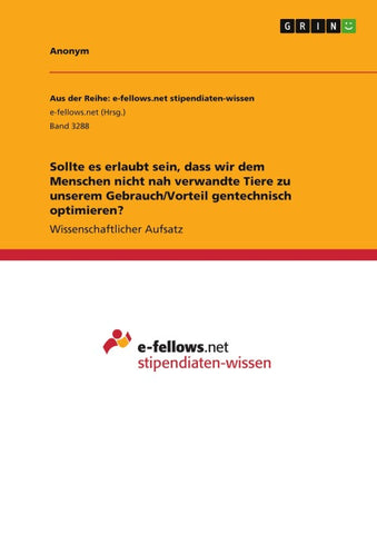 Sollte es erlaubt sein, dass wir dem Menschen nicht nah verwandte Tiere zu unserem Gebrauch/Vorteil gentechnisch optimieren?