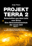 PROJEKT TERRA 2 - Botschaften aus dem Licht vom Sirius - Eine Bewusstseinsschule der neuen Zeit. Band 3