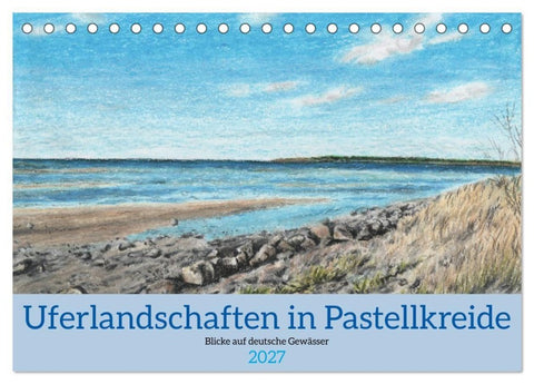 Uferlandschaften in Pastellkreide (Tischkalender 2027 DIN A5 quer), CALVENDO Monatskalender