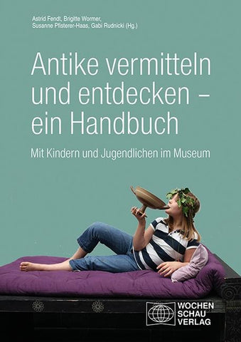 Antike vermitteln und entdecken – ein Handbuch