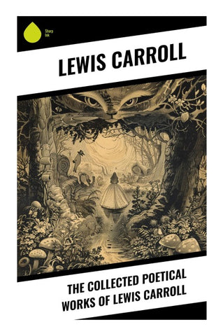 The Collected Poetical Works of Lewis Carroll