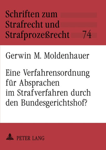 Eine Verfahrensordnung für Absprachen im Strafverfahren durch den Bundesgerichtshof?