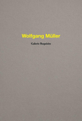 Wolfgang Müller. Galerie Requisite