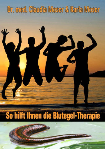So hilft Ihnen die Blutegeltherapie / So hilft Ihnen die Blutegel-Therapie