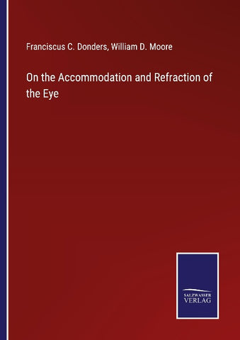 On the Accommodation and Refraction of the Eye