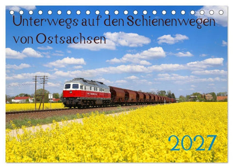 Unterwegs auf den Schienenwegen von Ostsachsen (Tischkalender 2027 DIN A5 quer), CALVENDO Monatskalender