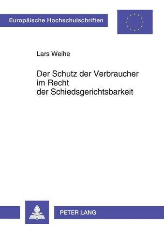 Der Schutz der Verbraucher im Recht der Schiedsgerichtsbarkeit