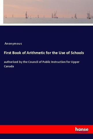First Book of Arithmetic for the Use of Schools