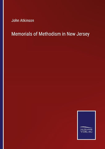 Memorials of Methodism in New Jersey