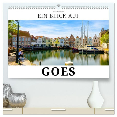 Ein Blick auf Goes (hochwertiger Premium Wandkalender 2027 DIN A2 quer), Kunstdruck in Hochglanz