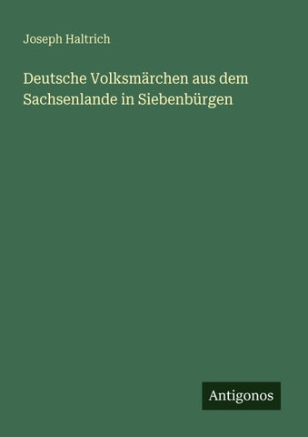 Deutsche Volksmärchen aus dem Sachsenlande in Siebenbürgen