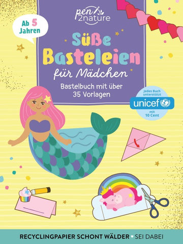 Süße Basteleien für Mädchen. Bastelbuch mit über 35 Vorlagen