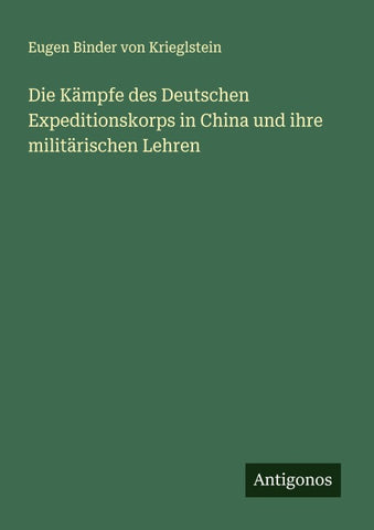 Die Kämpfe des Deutschen Expeditionskorps in China und ihre militärischen Lehren