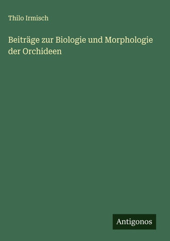 Beiträge zur Biologie und Morphologie der Orchideen