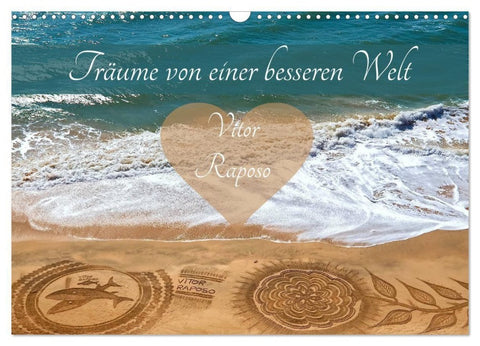 Träume von einer besseren Welt - Vitor Raposo (Wandkalender 2027 DIN A3 quer), CALVENDO Monatskalender