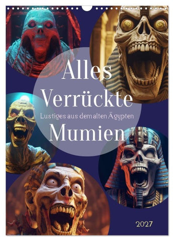 Alles verrückte Mumien (Wandkalender 2027 DIN A3 hoch), CALVENDO Monatskalender