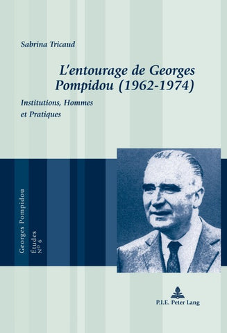 L’entourage de Georges Pompidou (1962–1974)