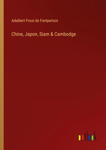 Chine, Japon, Siam & Cambodge