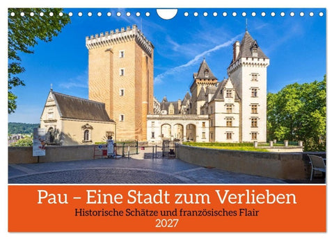 Pau – Eine Stadt zum Verlieben (Wandkalender 2027 DIN A4 quer), CALVENDO Monatskalender