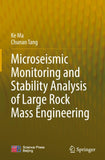 Microseismic Monitoring and Stability Analysis of Large Rock Mass Engineering