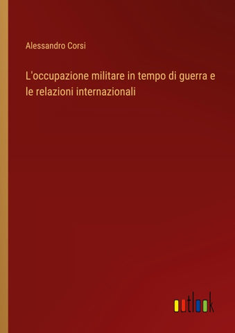 L'occupazione militare in tempo di guerra e le relazioni internazionali