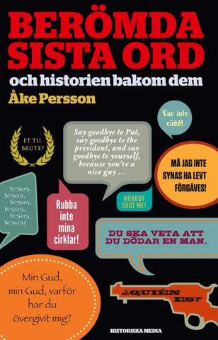 Berömda sista ord : och historien bakom dem