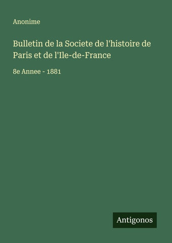 Bulletin de la Societe de l'histoire de Paris et de l'Ile-de-France