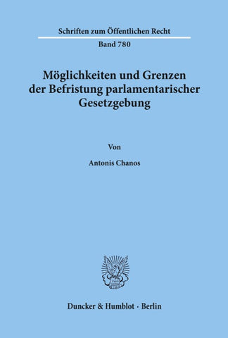 Möglichkeiten und Grenzen der Befristung parlamentarischer Gesetzgebung.