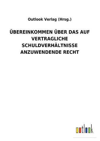 ÜBEREINKOMMEN ÜBER DAS AUF VERTRAGLICHE SCHULDVERHÄLTNISSE ANZUWENDENDE RECHT