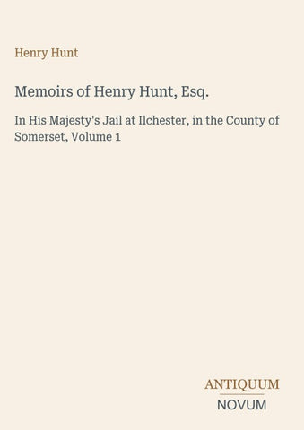 Memoirs of Henry Hunt, Esq.