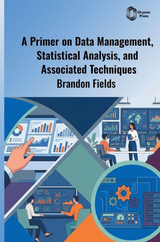 A Primer on Data Management, Statistical Analysis, and Associated Techniques