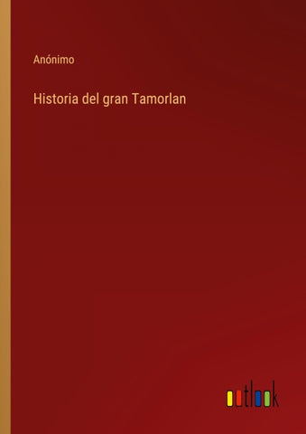 Historia del gran Tamorlan