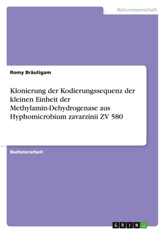 Klonierung der Kodierungssequenz der kleinen Einheit der Methylamin-Dehydrogenase aus Hyphomicrobium zavarzinii ZV 580