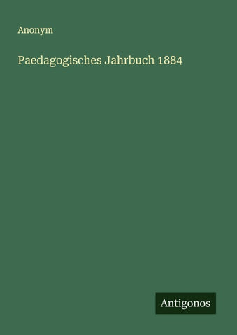 Paedagogisches Jahrbuch 1884