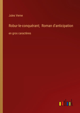 Robur-le-conquérant;  Roman d'anticipation