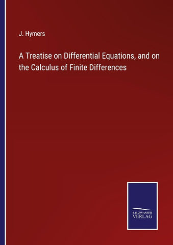 A Treatise on Differential Equations, and on the Calculus of Finite Differences