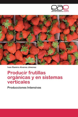 Producir frutillas orgánicas y en sistemas verticales