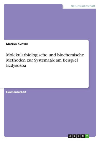 Molekularbiologische und biochemische Methoden zur Systematik am Beispiel Ecdysozoa