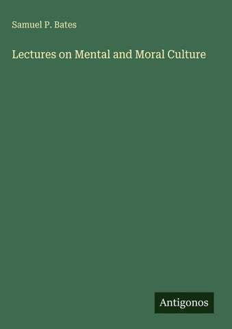 Lectures on Mental and Moral Culture