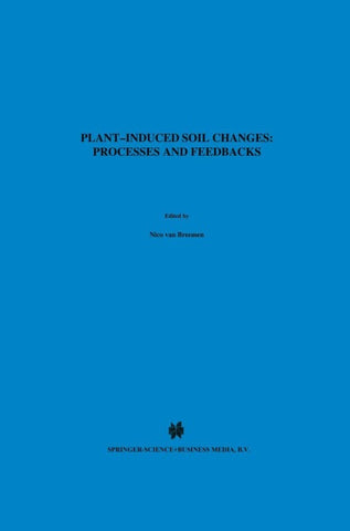 Plant-induced soil changes: Processes and feedbacks