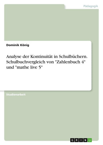 Analyse der Kontinuität in Schulbüchern. Schulbuchvergleich von "Zahlenbuch 4" und "mathe live 5"