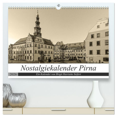 Nostalgiekalender Pirna (hochwertiger Premium Wandkalender 2026 DIN A2 quer), Kunstdruck in Hochglanz