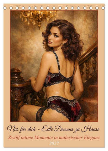Nur für dich - Edle Dessous zu Hause (Tischkalender 2027 DIN A5 hoch), CALVENDO Monatskalender