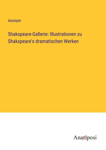Shakspeare-Gallerie: Illustrationen zu Shakspeare's dramatischen Werken