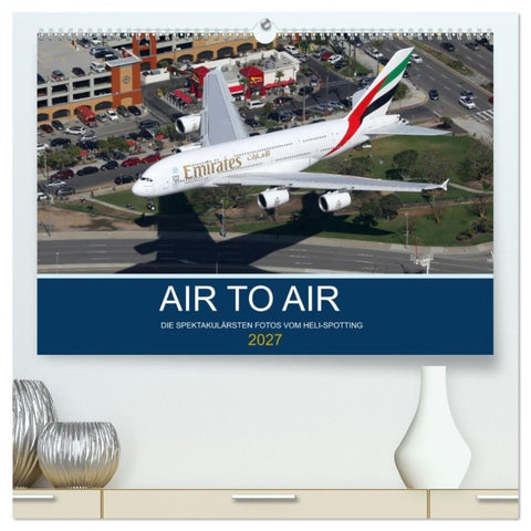 AIR TO AIR (hochwertiger Premium Wandkalender 2027 DIN A2 quer), Kunstdruck in Hochglanz