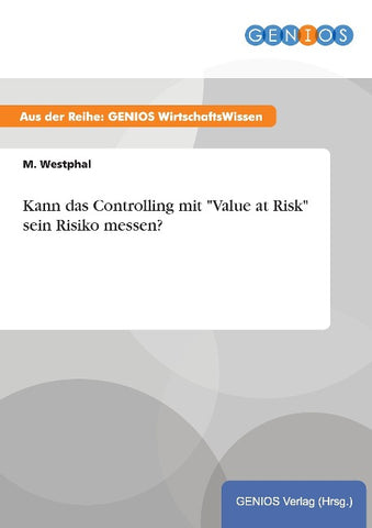 Kann das Controlling mit "Value at Risk" sein Risiko messen?