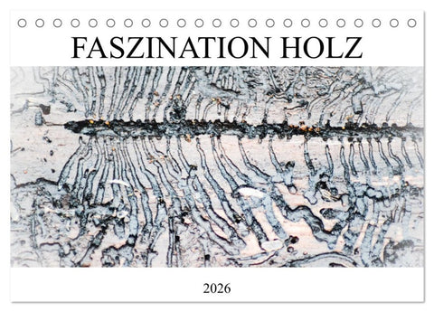 Faszination Holz (Tischkalender 2026 DIN A5 quer), CALVENDO Monatskalender