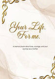 Your Life. For me.